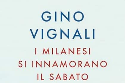 Gino Vignali i milanesi si innamorano il sabato solferino