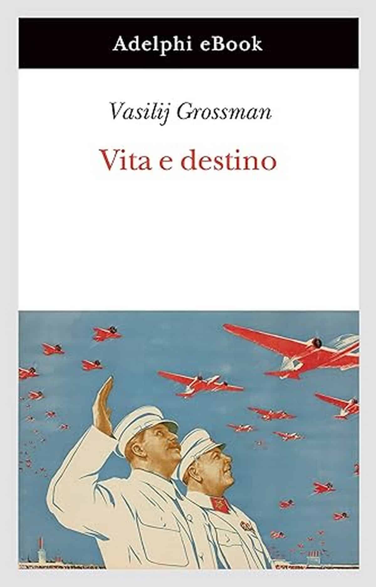 Consiglio del giorno: Vita e destino di Vasilij Grossman