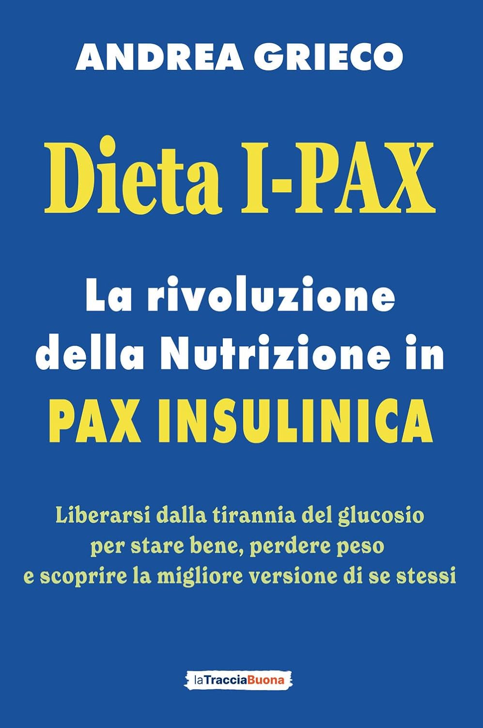 Novità in libreria: Dieta I-Pax – la rivoluzione della Nutrizione in Pax Insulinica