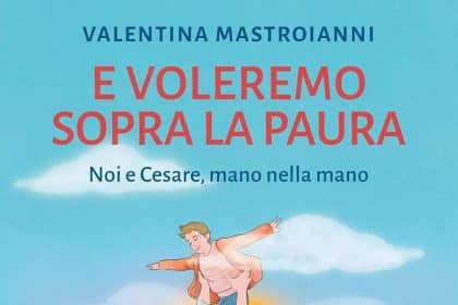 E voleremo sopra la paura. Noi e Cesare mano nella mano