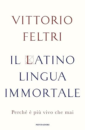 Il latino lingua immortale di Vittorio Feltri