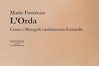 Marie Favereau l'orda come i mongoli cambiarono il mondo einaudi