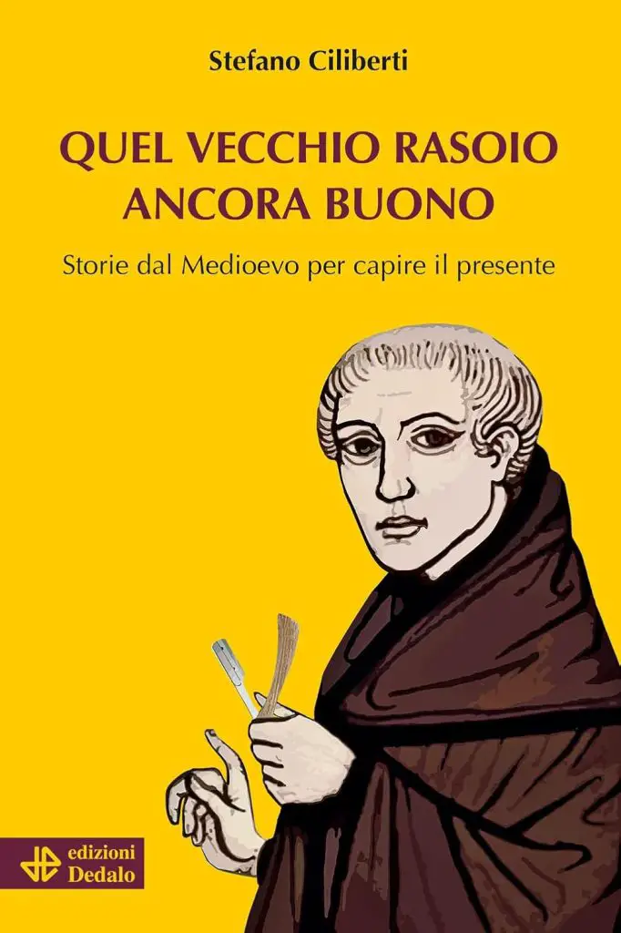 Quel vecchio rasoio ancora buono. Storie dal Medioevo per capire il presente Stefano Ciliberti Dedalo edizioni