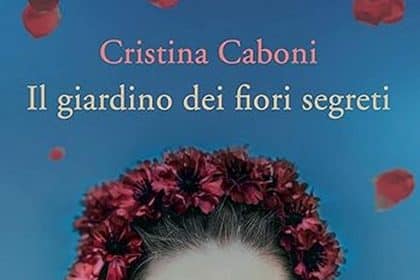 Cristina Caboni il giardino dei fiori segreti garzanti