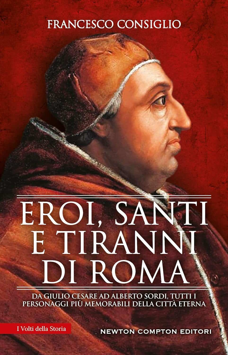 Novità in libreria: Eroi santi e tiranni di Roma di Francesco Consiglio