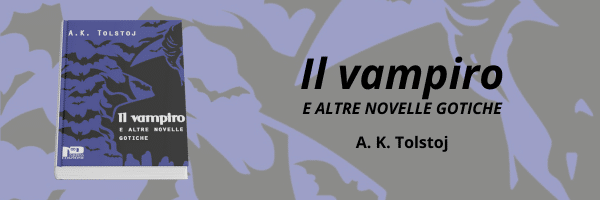 Novità: Il vampiro e altre novelle gotiche di A.K. Tolstoj