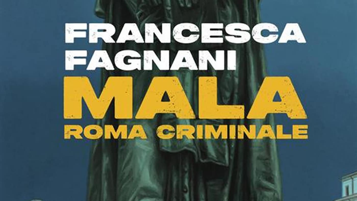 Libri e Cinema: Mala. Roma criminale di Fagnani diventa un film e una serie tv
