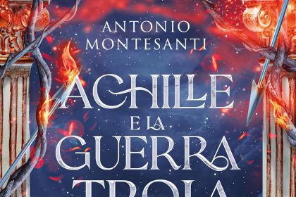 achille e la guerra di troia antonio montesanti