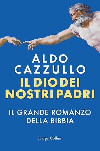 Il Dio dei nostri padri. Il grande romanzo della Bibbia aldo cazzullo harpercollins italia classifica dei libri più venduti