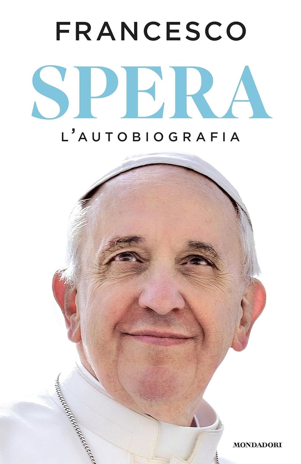 Papa Francesco si racconta in “Spera”, la sua autobiografia in uscita
