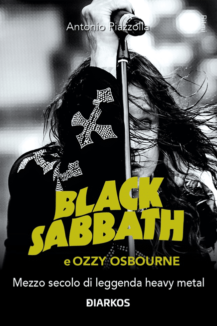 Black Sabbath e Ozzy Osbourne: Mezzo secolo di leggenda heavy metal di Antonio Piazzolla