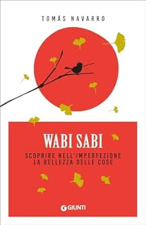 Wabi Sabi: Scoprire nell'imperfezione la bellezza di Tomás Navarro