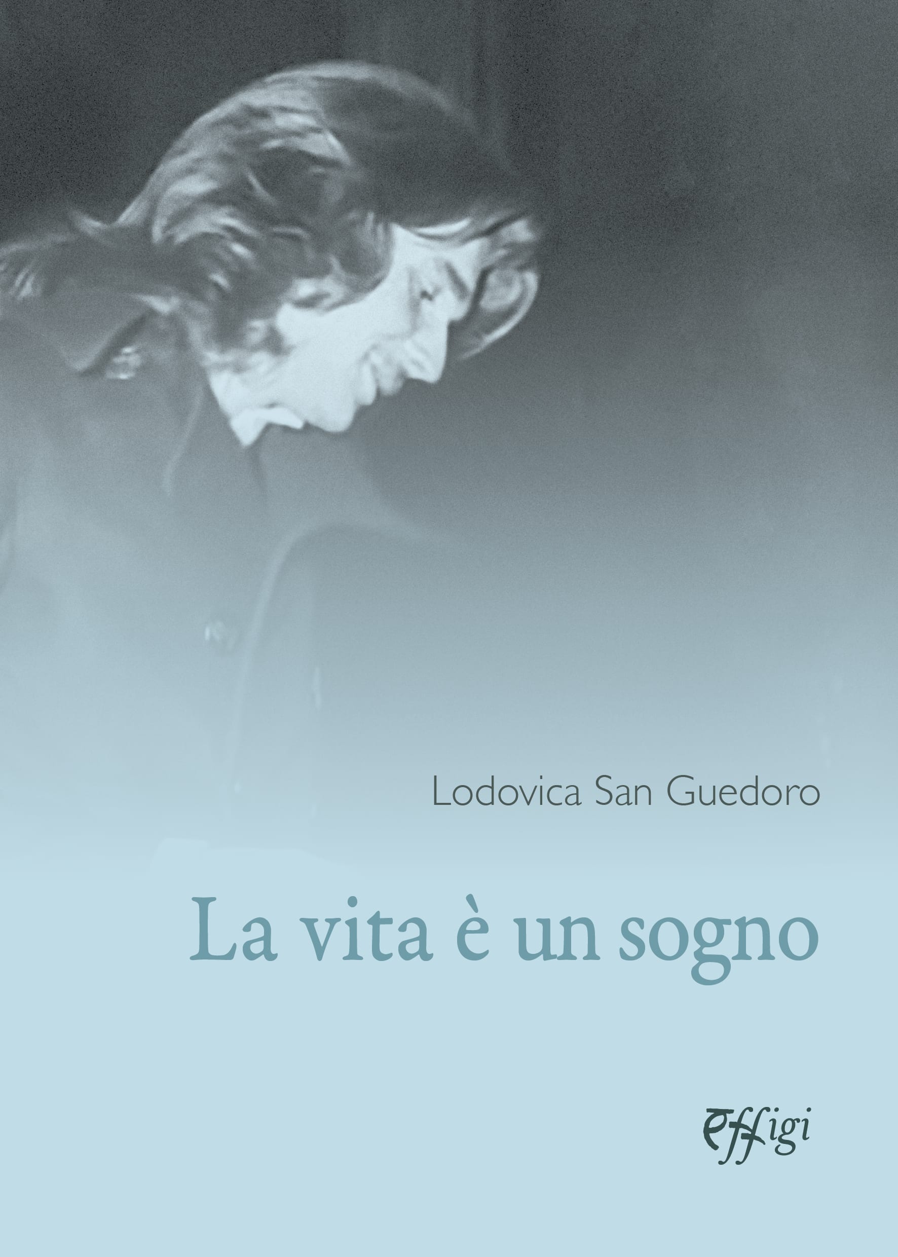 Novità in libreria: La vita è un sogno di Lodovica San Guedoro