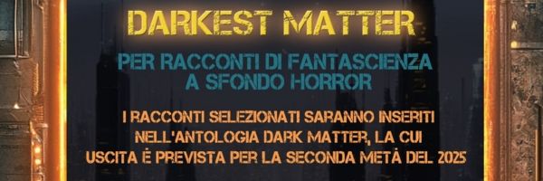 Darkest Matter: il nuovo concorso di fantascienza horror di Nero Press Edizioni