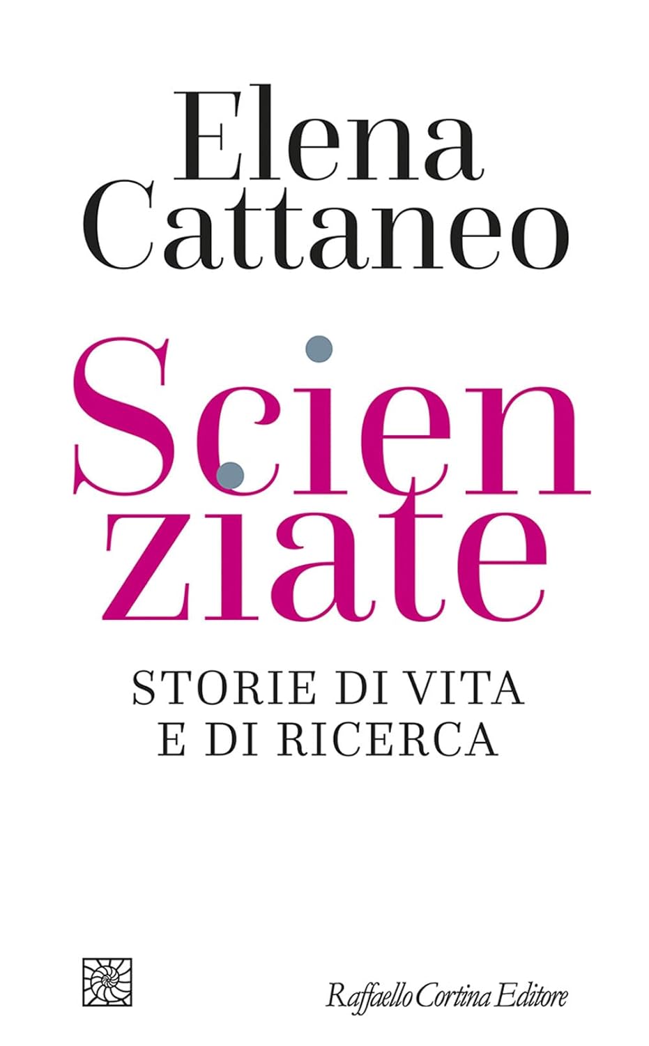 scienziate elena cattaneo raffaello editore