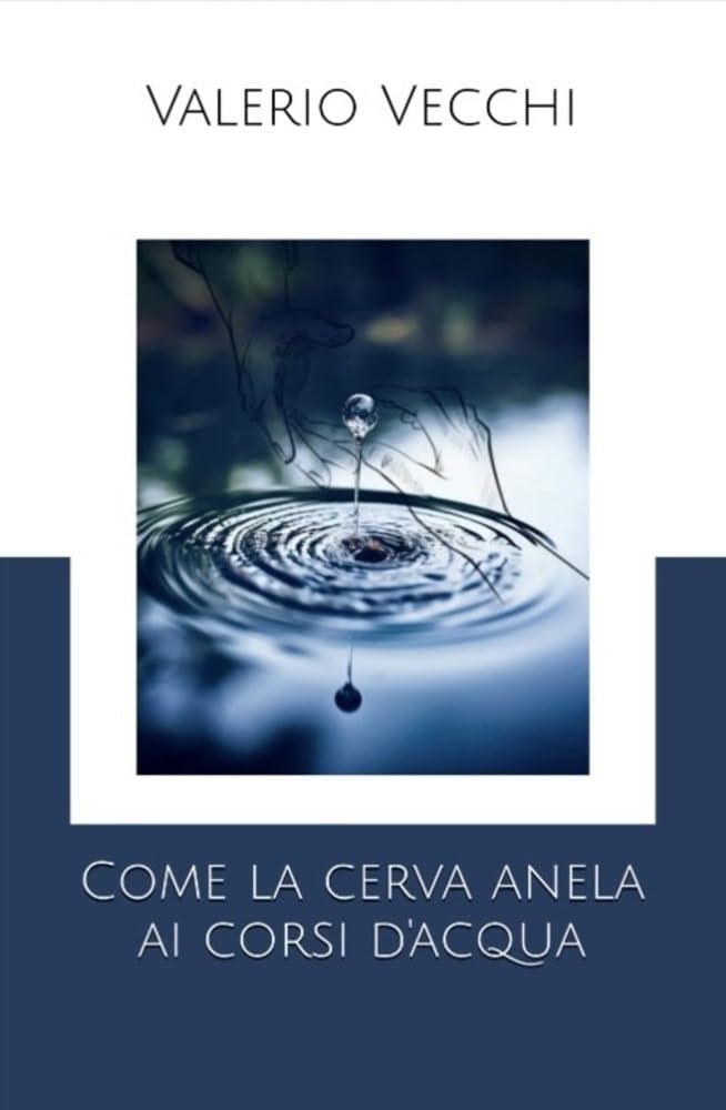 Come la cerva anela ai corsi d'acqua valerio vecchi