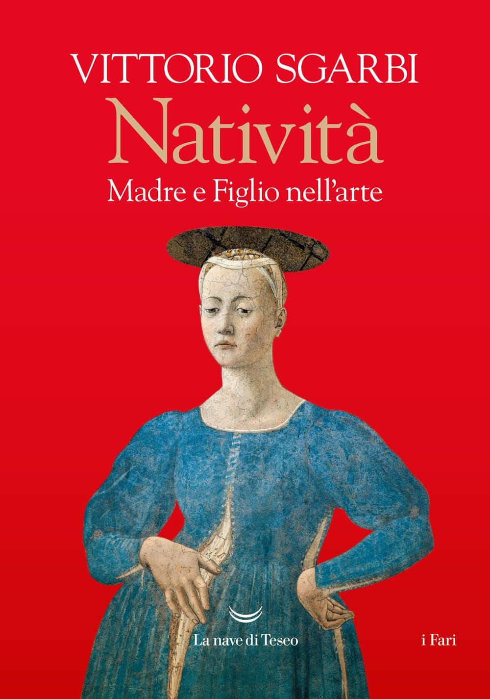 Il nuovo libro di Vittorio Sgarbi: Natività. Madre e Figlio nell’arte
