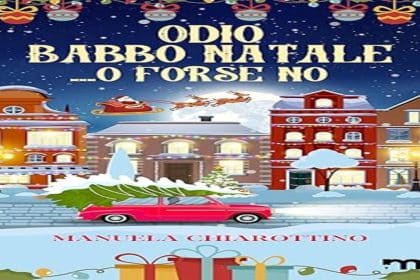 Odio Babbo Natale...o forse no Manuela Chiarottino