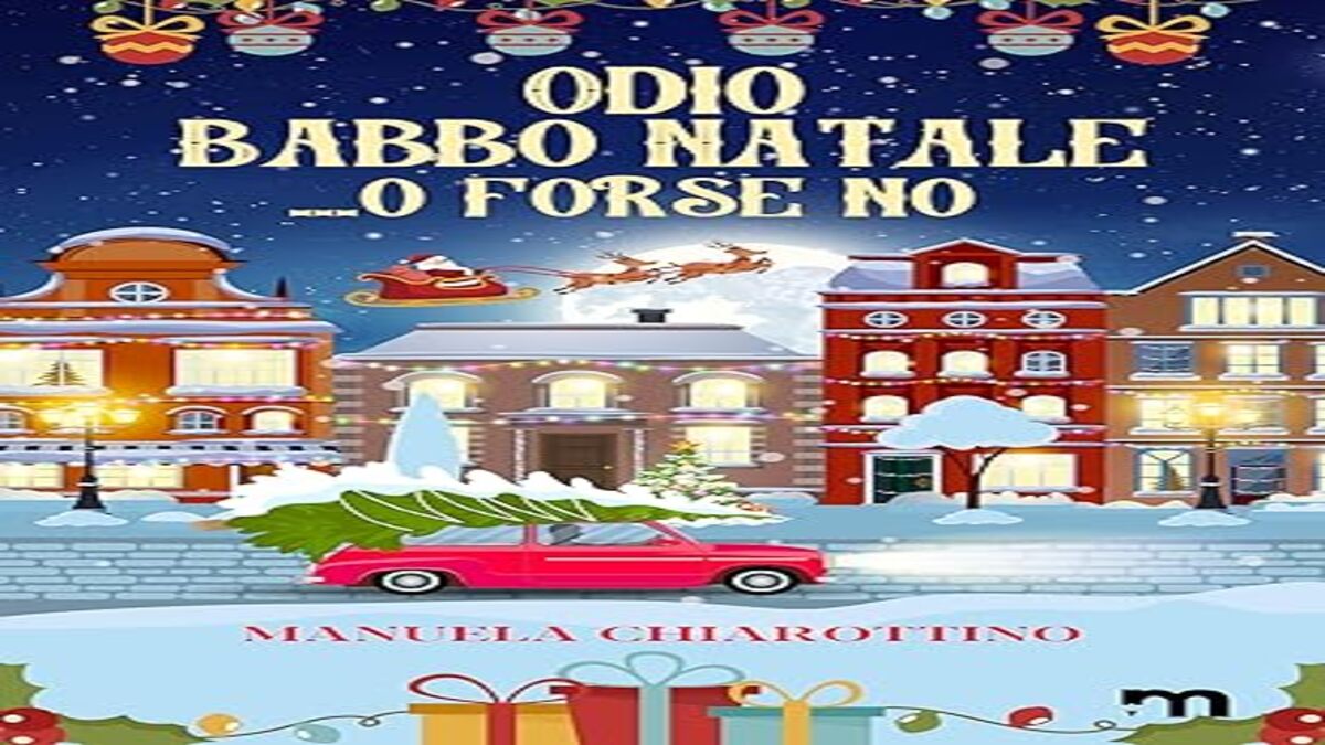 Novità in libreria: Odio Babbo Natale…o forse no di Manuela Chiarottino