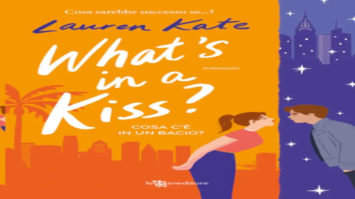 Novità in libreria: What’s in a kiss? di Lauren Kate