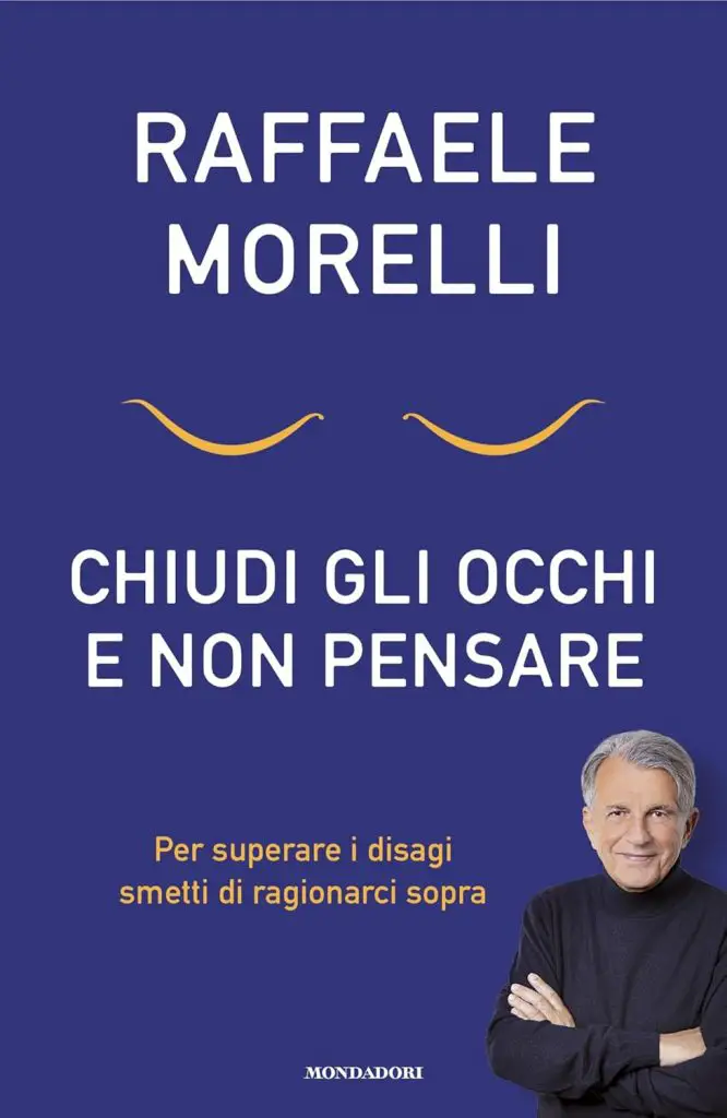 chiudi gli occhi e non pensare raffaele morelli mondadori