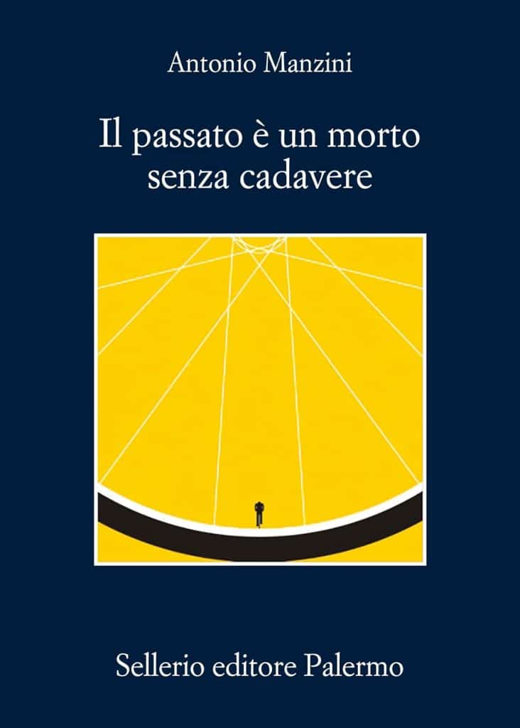 il passato è un morto senza cadavere antonio manzini sellerio