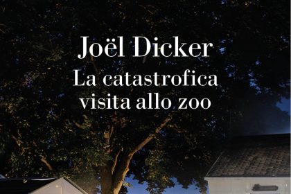 Joel Dicker La catastrofica visita allo zoo