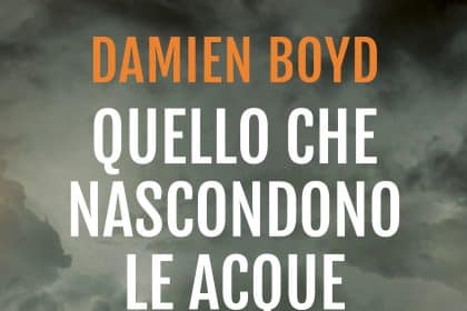 Quello che nascondono le acque di Damien Boyd