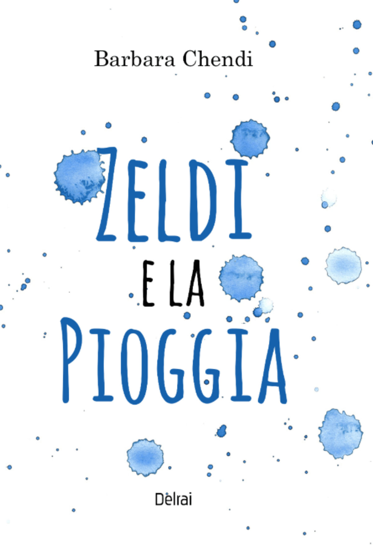 Novità in libreria: Zeldi e la pioggia di Barbara Chendi