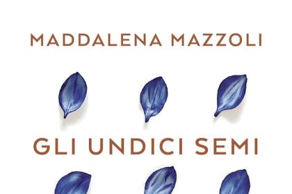 gli 11 semi della felicità maddalena mazzoli mondadori