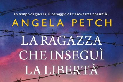 la ragazza che inseguì la libertà angela petch newton compton