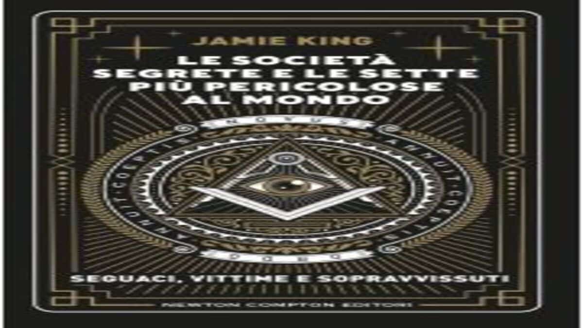 Novità in libreria: Le società segrete e le sette più pericolose al mondo di Jamie King