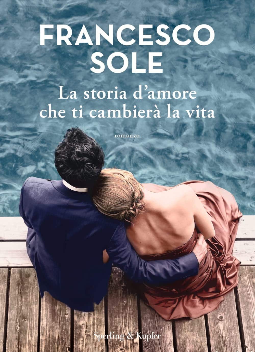 Consiglio del giorno: La storia d’amore che ti cambierà la vita di Francesco Sole
