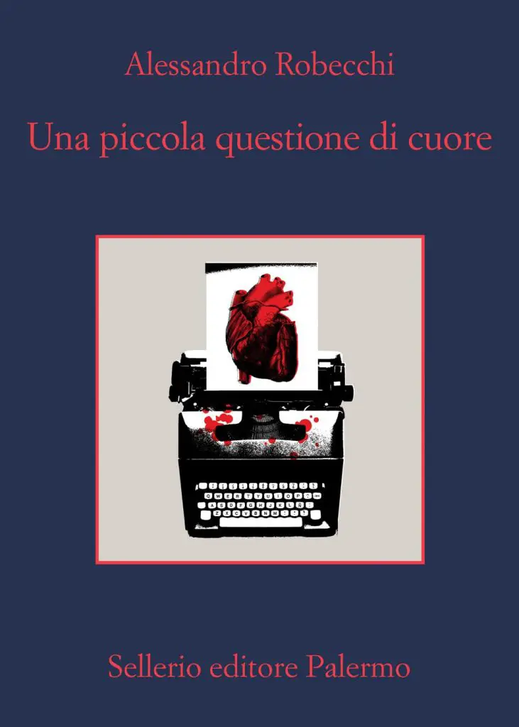 una piccola questione di cuore alessandro robecchi sellerio