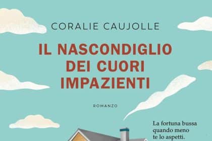 il nascondiglio dei cuori impazienti coralie caujolle garzanti