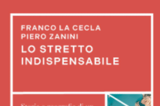 Lo stretto indispensabile Franco La Cecla e Piero Zanini