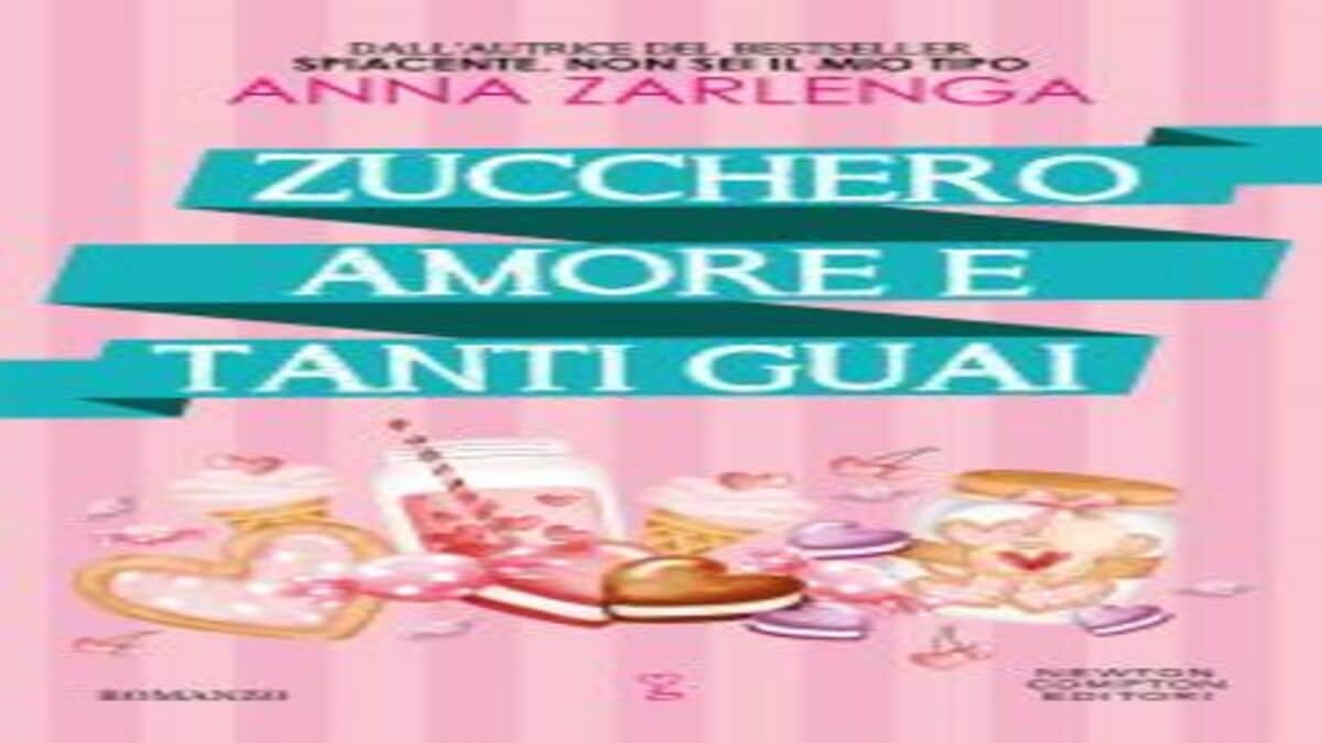 Novità in libreria: Zucchero, amore e tanti guai di Anna Zarlenga