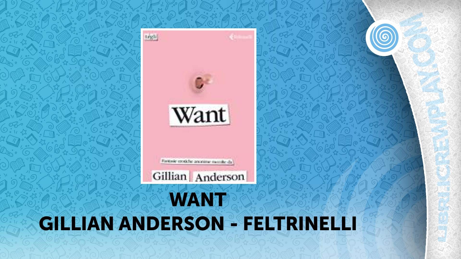 Recensione di Want di Gillian Anderson: un viaggio coraggioso nelle fantasie femminili