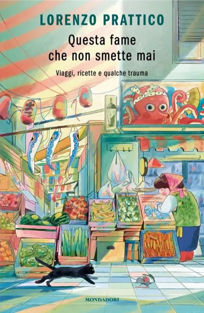 questa fame che non smette mai lorenzo prattico mondadori