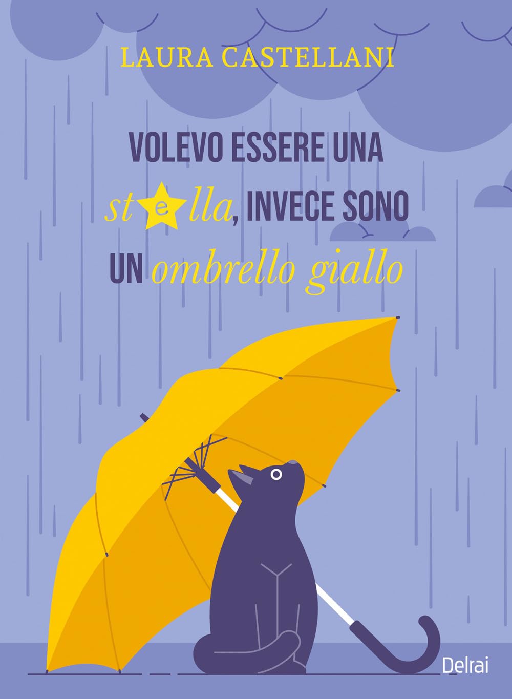 Volevo essere una stella, invece sono un ombrello giallo laura castellani