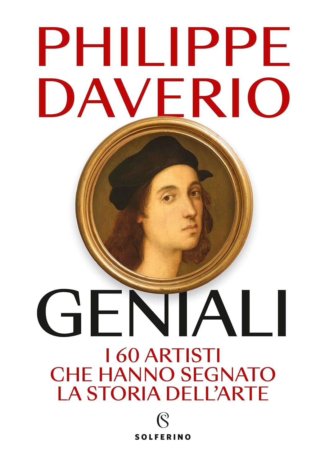 Consiglio del giorno. Geniali: I 60 artisti che hanno segnato la Storia dell’arte di Philippe Daverio