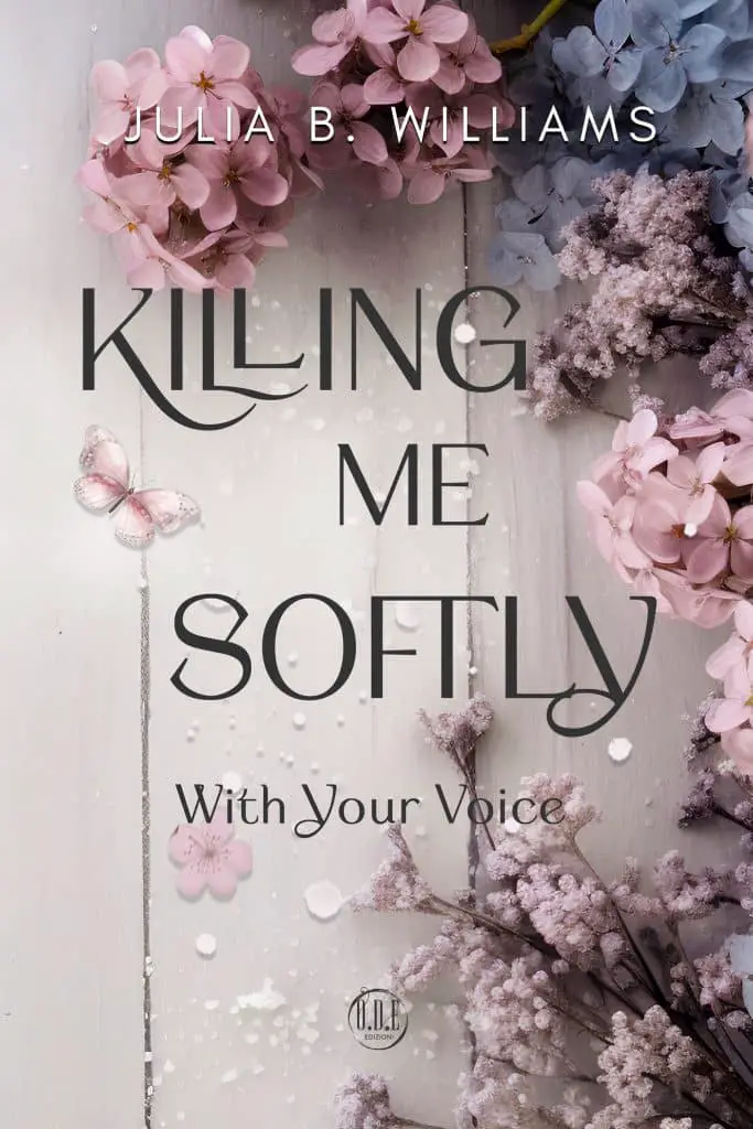 Killing me softly with your voice Julia B. Williams