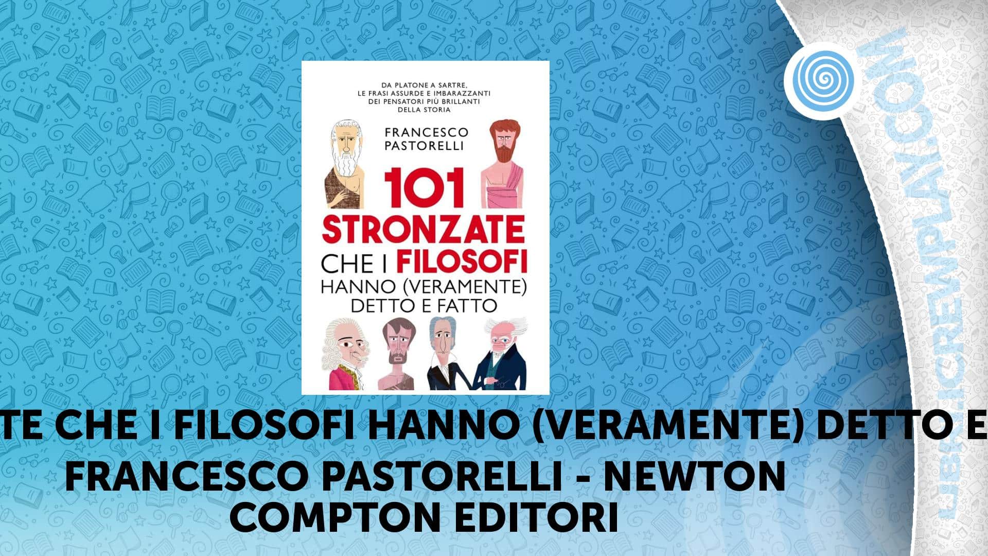 Recensione: 101 stronzate che i filosofi hanno (veramente) detto e fatto di Francesco Pastorelli