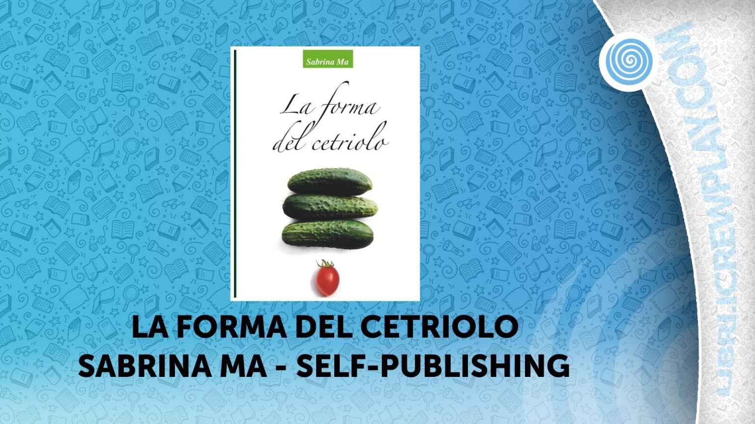 La forma del cetriolo sabrina ma