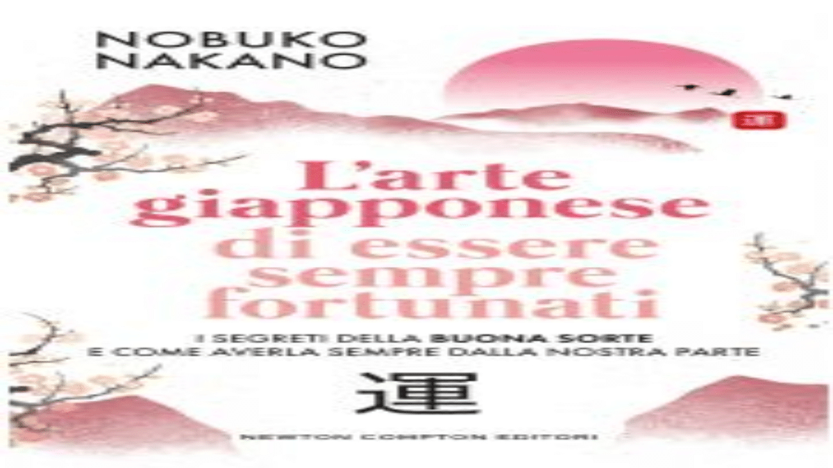 Novità in libreria: L’arte giapponese di essere sempre fortunati di Nobuko Nakano