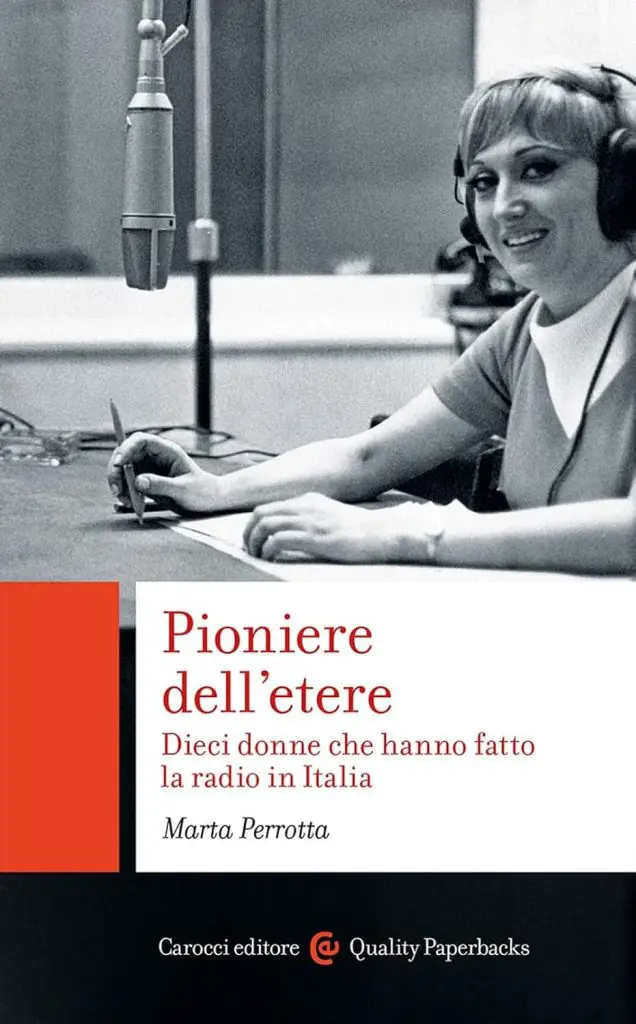 donne nella radio italiana Pioniere dell'etere. Dieci donne che hanno fatto la radio in Italia