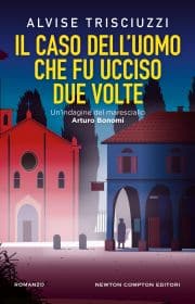 Il caso dell'uomo che fu ucciso due volte  Alvise Trisciuzzi
