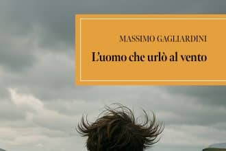 L’uomo che urlò al vento di Massimo Gagliardini