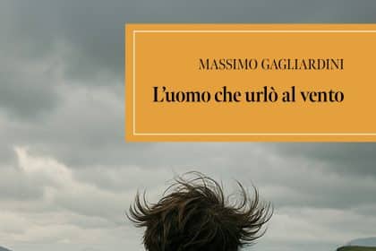 L’uomo che urlò al vento di Massimo Gagliardini