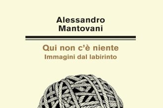 qui non c'è niente immagini dal labirinto alessandro mantovani italo svevo edizioni